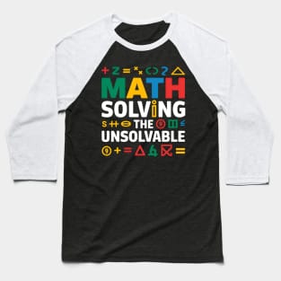 Math Solving The Unsolvable Stem Education Baseball T-Shirt
